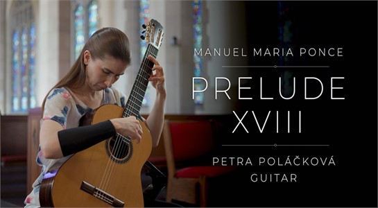 Petra Poláčková performs Manuel Ponce's Prelude 18 on a Stephen Eden cedar top Cadenza guitar.